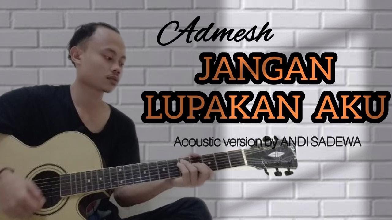 andmesh_Jangan lupakan aku (cover by Sadewa) - YouTube