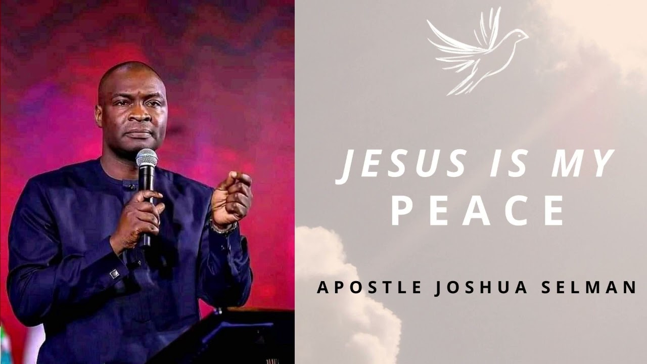 JESUS IS MY PEACE - APOSTLE JOSHUA SELMAN