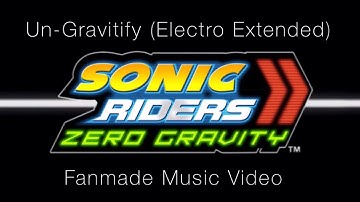 Sonic Riders: Zero Gravity | Un-Gravitify (Electro Extended) | Fanmade Music Video