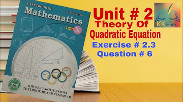 kpk board 10 class math unit 2 Theory of quadratic equation Exercise 2.3 Q # 6 @KK Maths #math