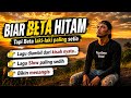 BIAR BETA HITAM || Lagu Slow Sedih