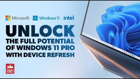 D&H Solutions Lab Webcast -Act Fast: Unlock the Full Potential of Windows 11 Pro with Device Refresh