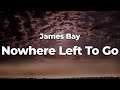 James Bay Nowhere Left To Go Letra Lyrics Official Music Video mp3