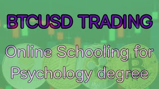 BTCUSD TRADING online schooling for psychology degree