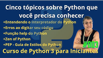 Aula 003 - 🚀Cinco tópicos sobre Python que você precisa conhecer - Curso de Python 3 para Iniciantes