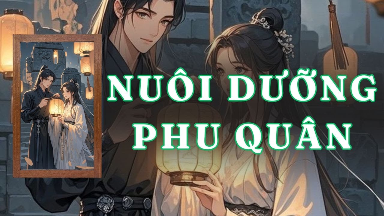 [ TRUYỆN AUDIO ] NUÔI DƯỠNG PHU QUÂN - FULL | GIANG TUỆ MẪN AUDIO CHỮA LÀNH | REVIEW | - youtube