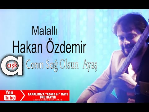 Malallı Hakan Özdemir - Canın Sağ Olsun Ayaş