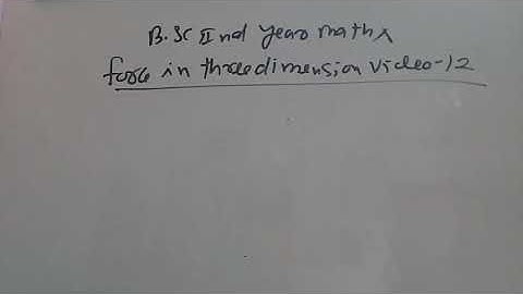force in three dimensions b.sc class video 12