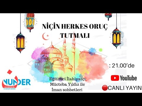 Nunder İman Sohbetleri (Niçin Herkes Oruç Tutmalı?)