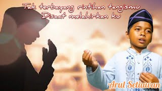 Tak terbayang rintihan tangismu | Arul Setiawan