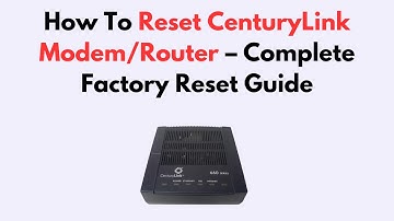 How To Reset CenturyLink Modem/Router – Complete Factory Reset Guide