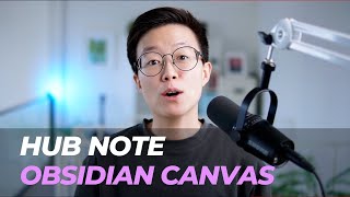Hub Note Explained (The best way to use Obsidian Canvas!)