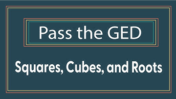 Squares, Cubes, and Roots on the Math GED