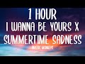 i wanna be yours x summertime sadness (1HOUR/Lyrics) [Tiktok Song]