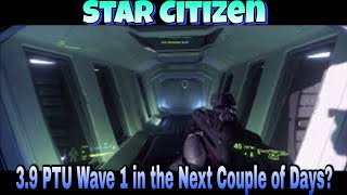 Star Citizen - 3.9 PTU Wave 1 in the Next Couple of Days