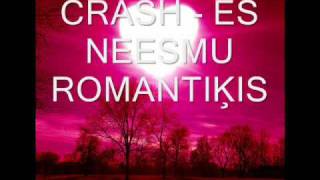 Crash - Es Neesmu Romantiķis