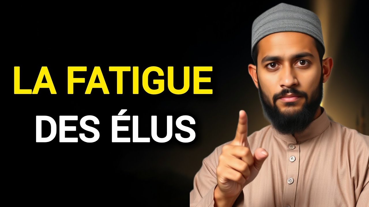 Les élus d’Allah vivent une fatigue que personne ne voit
