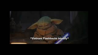 Baby Yoda Vietnam Flashbacks