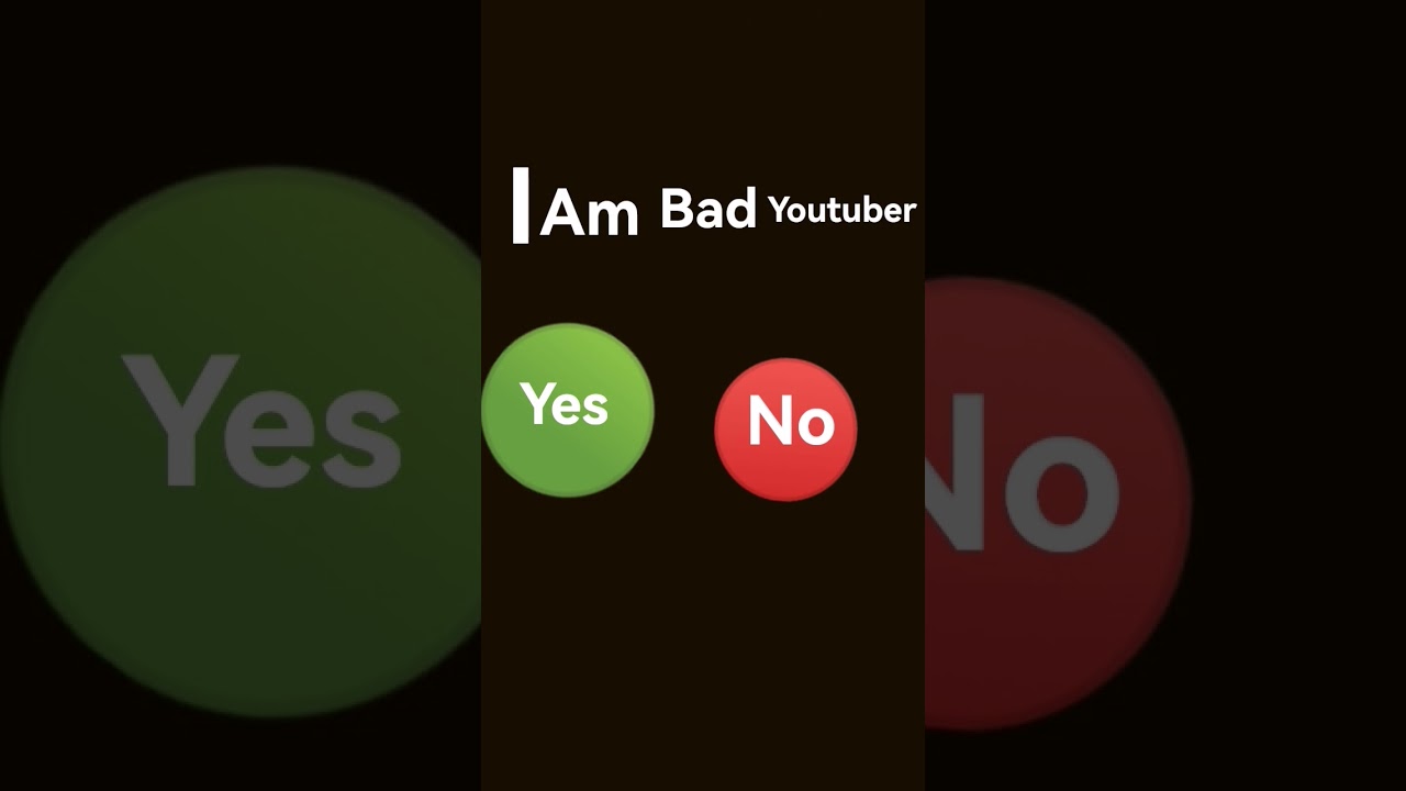 I am bad youtuber