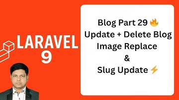 Part 29 | 🖼️ Laravel Tutorial : Update & Delete Blog | Permanent Image Update & Slug Update 💻
