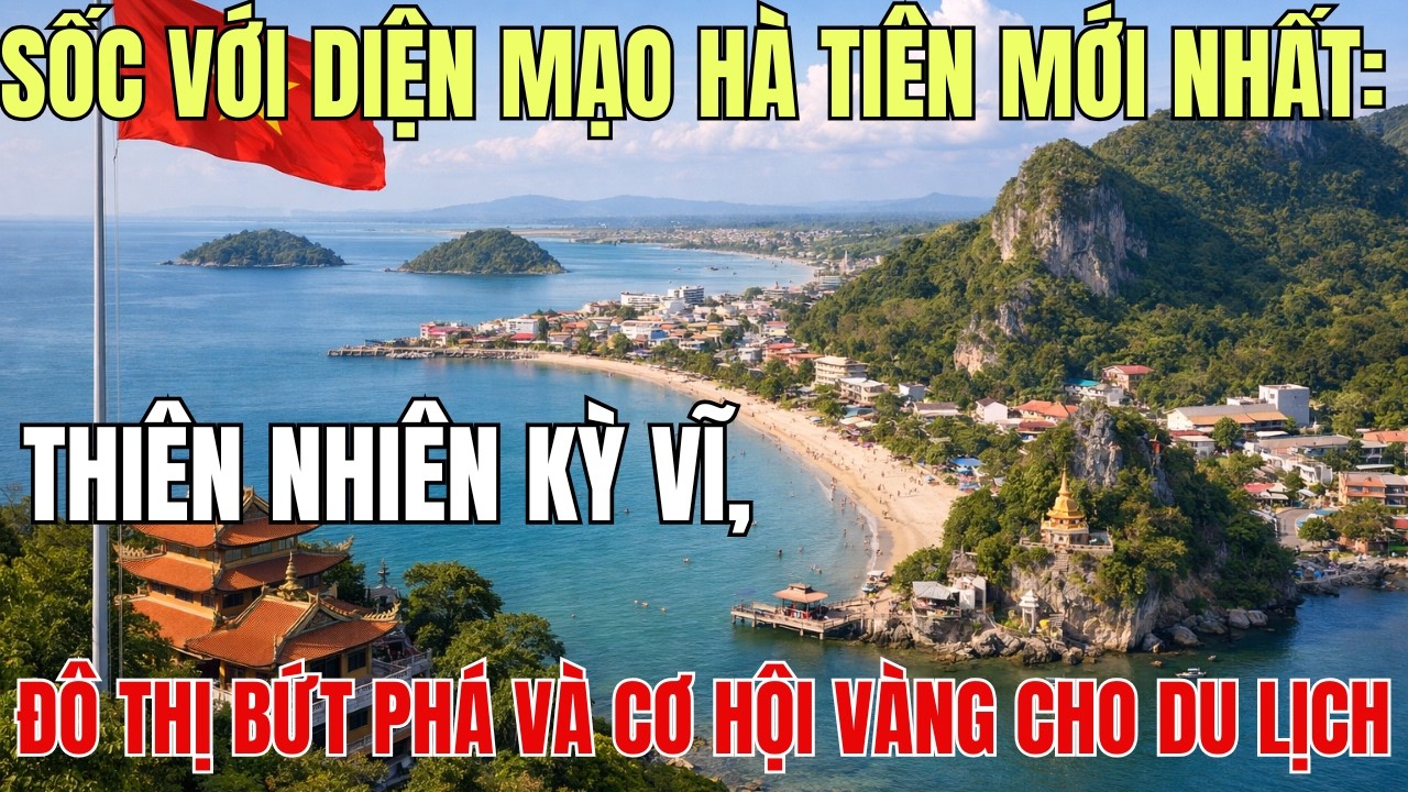 Sốc Với Diện Mạo Hà Tiên Mới Nhất: Thiên Nhiên Kỳ Vĩ, Đô Thị Bứt Phá Và Cơ Hội Vàng Cho Du Lịch