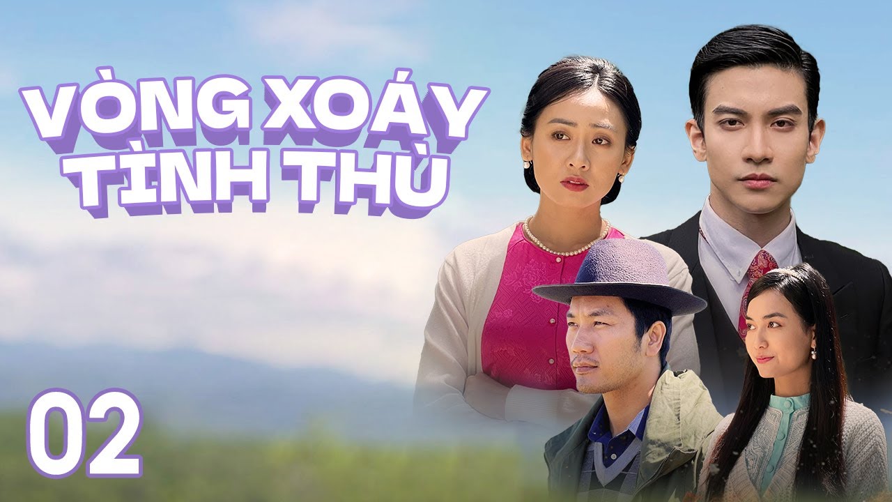 [Phim Việt Nam] VÒNG XOÁY TÌNH THÙ || Tập 02 || Phim Tâm Lý, Tình Cảm, Gia Đình vào những năm 1950