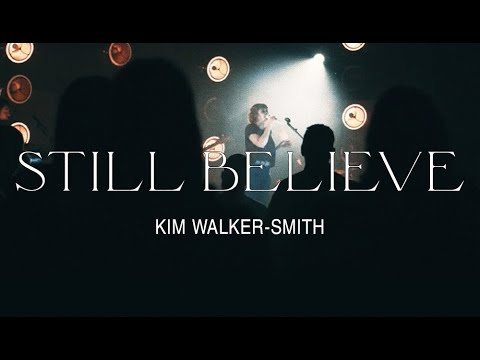 Kim Walker-Smith – Still Believe (Official Live Video)