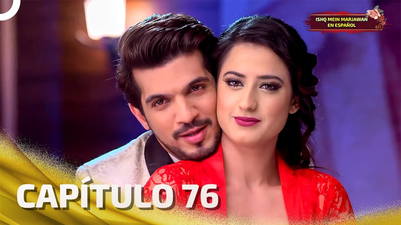 Ishq Mein Marjawan en Español Capitulo 76 (Doblado en Español) | Novela India