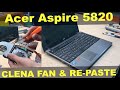 Acer Aspire 5820 Fan Cleaning & Re paste