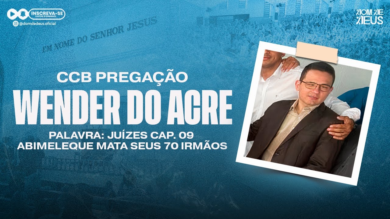 CCB PREGAÇÃO WENDER DO ACRE - ABIMELEQUE MAT@ SEUS 70 IRMÃOS - INÉDITA