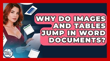 Why Do Images And Tables Jump In Word Documents? - Docs and Sheets Pro