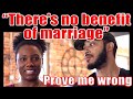 "Marriage has no benefit" - Prove me wrong