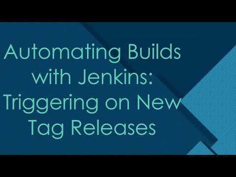 Automating Builds with Jenkins: Triggering on New Tag Releases