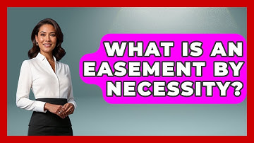 What Is An Easement By Necessity? - Consumer Laws For You
