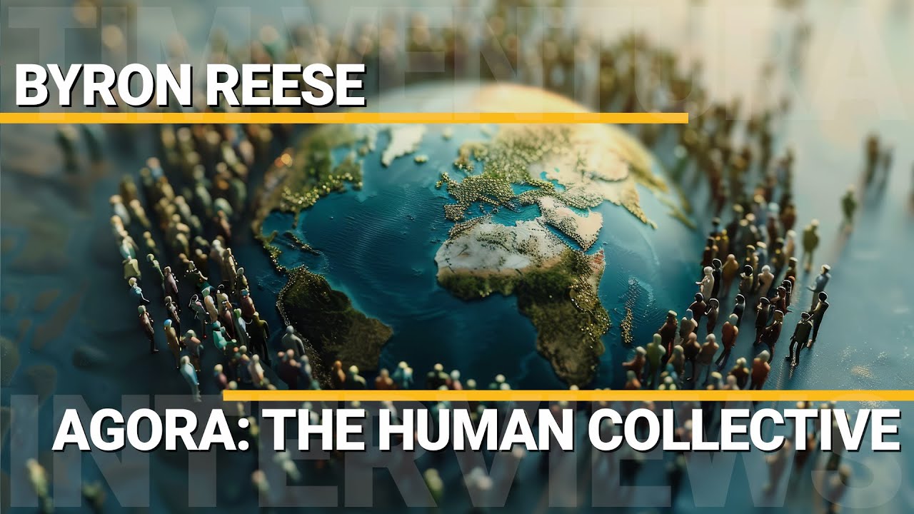 Byron Reese - Agora: The Human Collective