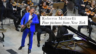 Roberto Molinelli Four pictures from New York Sergey Kolesov saxophone, Conductor Dmitry Vasiliev