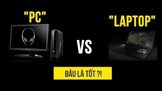 Nên chọn "PC" hay "Laptop" để chơi game và làm việc?!
