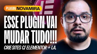 🔥NOVAMIRA - O PLUGIN WORDPRESS QUE VAI MUDAR O JEITO DE CRIAR SITES COM ELEMENTOR USANDO I.A.!!!