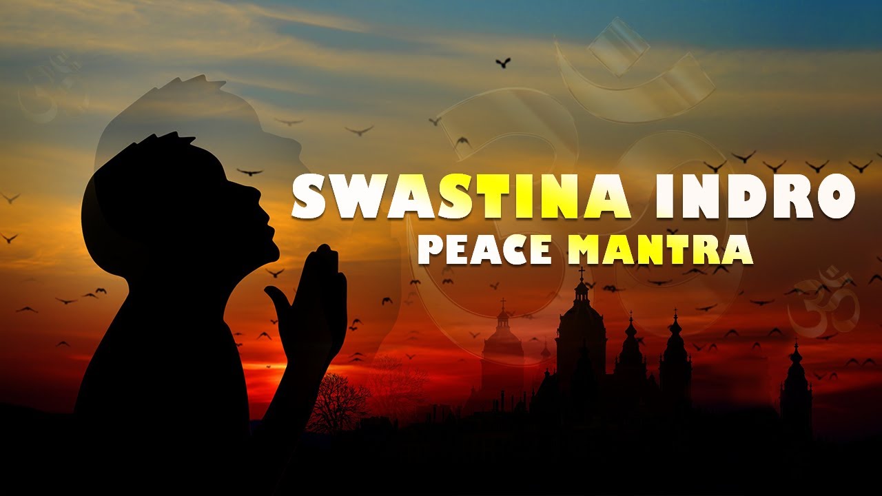 Swasti Mantra       Swastina Indro Vriddhashravah  Peace Mantra For Meditation