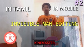 HOW TO MAKE INVISIBLE MAN EDITING IN MOBILE IN TAMIL /KINEMASTER/ANDROID/FUL TUTORIAL /TAMIL