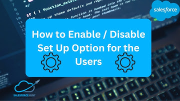 Salesforce Tutorial: Enabling and Disabling Setup Option for User Profiles In Salesforce