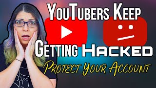 How Do YouTubers Get Hacked? 3 Tips to Secure Your Account