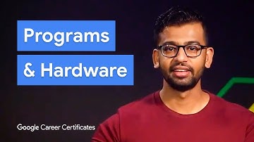 Intro to Computer Programs & Hardware | Google IT Support Certificate