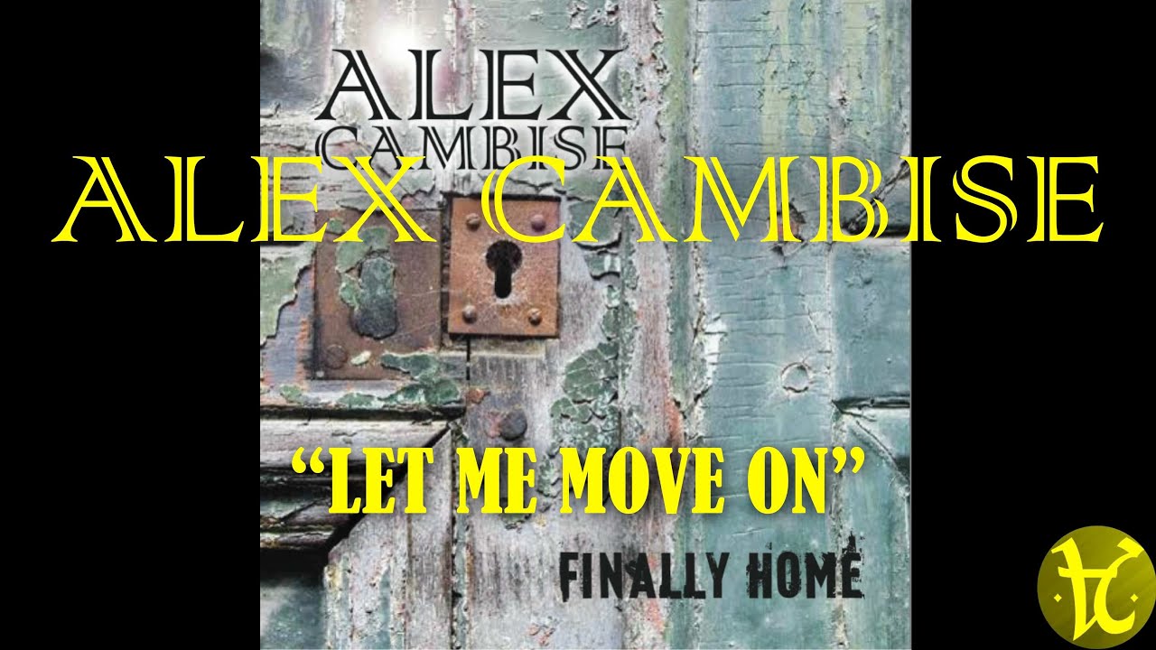 Alex Cambise - "Let Me Move On"