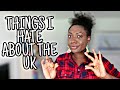 Things I  Hate About The UK // Living In The United Kingdom