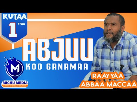 Turtii Raayyaa Abbaa Maccaa Kutaa 1ffaa Abjuu Koo Hin Geenye Ammallee 