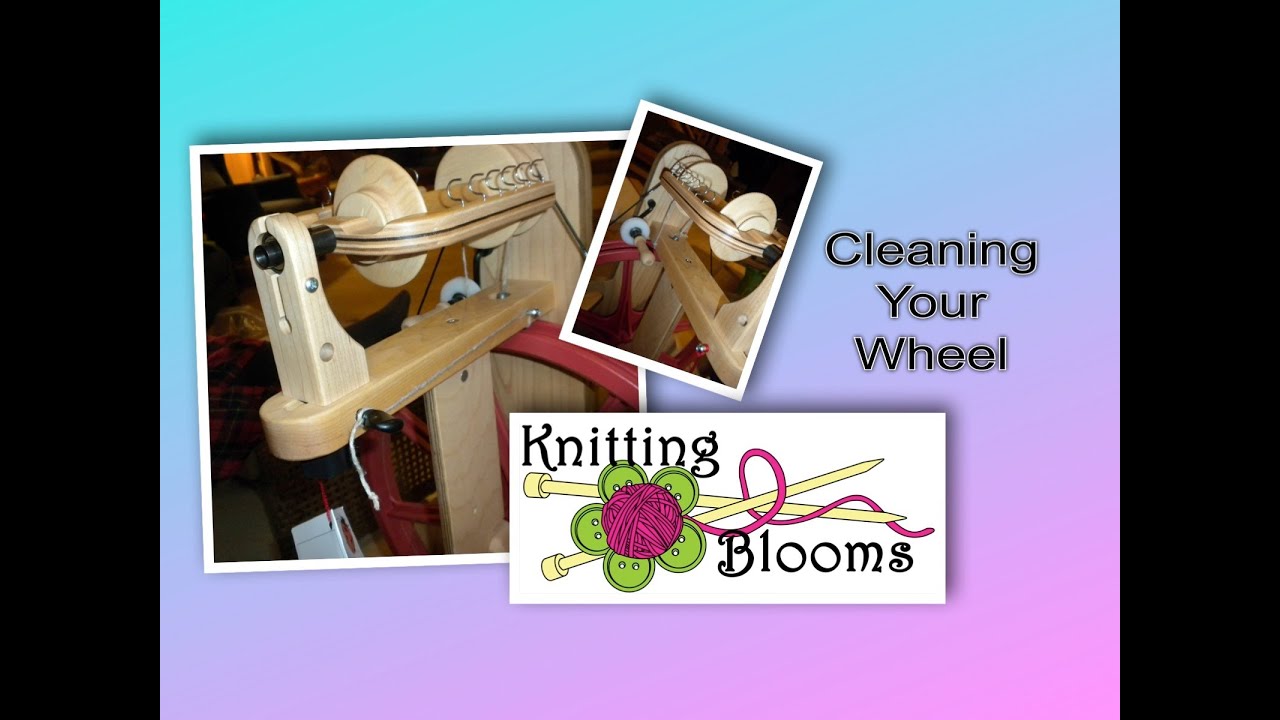 Cleaning your Spinning Wheel Tutorial Knitting Blooms YouTube
