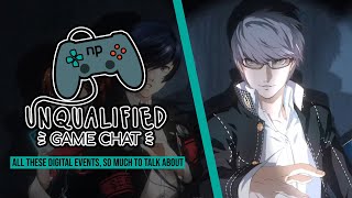 Unqualified Game Chat Ep. 67 - All These Digital Events, So Much to Talk About