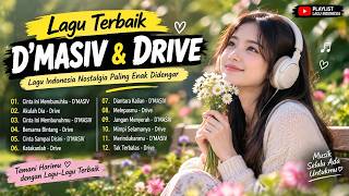 Download lagu LAGU D'MASIV & DRIVE TERBAIK | Cinta Ini Membunuhku, Akulah Dia, Bersama Bintang, Jangan Menyerah