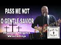 Pass me not o gentle savior  hymn night worship